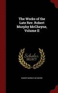 The Works of the Late Rev. Robert Murphy McCheyne, Volume II