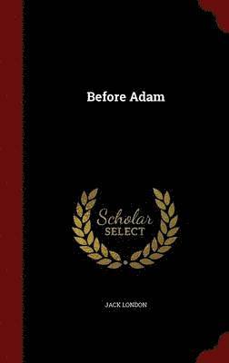 Jack London - Before Adam, Inbunden