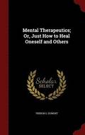 Mental Therapeutics; Or, Just How to Heal Oneself and Others