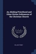 An Abiding Priesthood and Other Divine Ordinances of the Christian Church