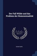 Der Fall Wilde und das Problem der Homosexualit�t
