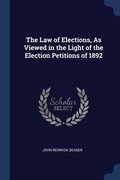 Law of Elections, As Viewed in the Light of the Election Petitions of 1892