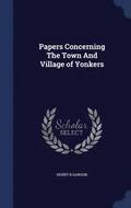 Papers Concerning the Town and Village of Yonkers