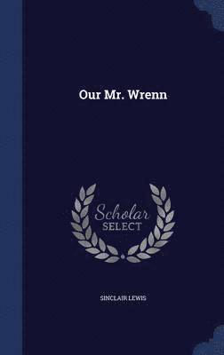 Sinclair Lewis - Our Mr. Wrenn, Inbunden
