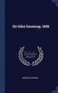 Sir Giles Goosecap. 1606