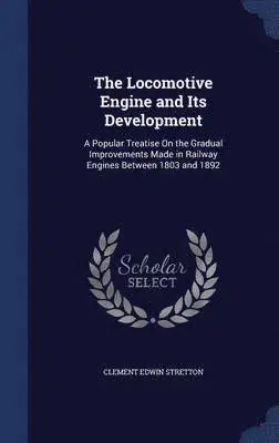 Clement Edwin Stretton - Locomotive Engine and Its Development, Inbunden. Tillgänglighet: Lägg i varukorg