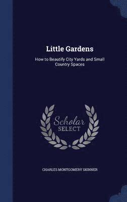 Charles Montgomery Skinner - Little Gardens, Inbunden. Tillgänglighet: Lägg i varukorg