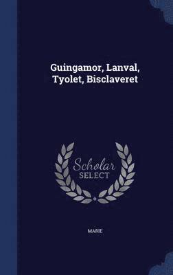 Marie - Guingamor, Lanval, Tyolet, Bisclaveret, Inbunden