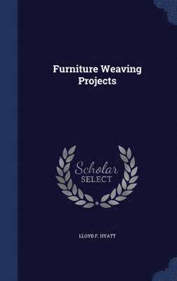 Lloyd F Hyatt - Furniture Weaving Projects, Inbunden. Tillgänglighet: Lägg i varukorg