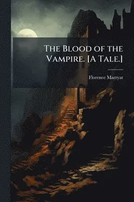 Florence Marryat - Blood of the Vampire. [A Tale.], Häftad. Tillgänglighet: Lägg i varukorg