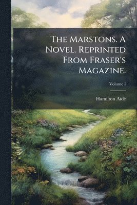 Hamilton Aïdé - Marstons. A Novel. Reprinted From Fraser's Magazine.; Volume I, Häftad. Tillgänglighet: Lägg i varukorg