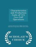 Characteristics and Production Costs of U.S. Cow-Calf Operations - Scholar's Choice Edition
