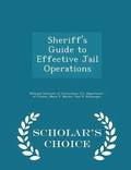 Sheriff's Guide to Effective Jail Operations - Scholar's Choice Edition