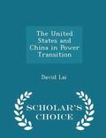 The United States and China in Power Transition - Scholar's Choice Edition