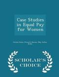 Case Studies in Equal Pay for Women - Scholar's Choice Edition