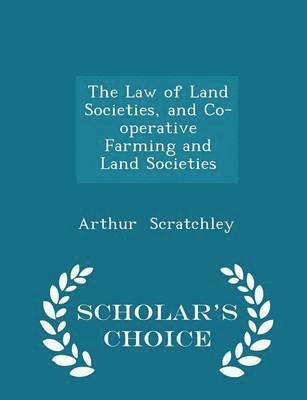 Arthur Scratchley - Law of Land Societies, and Co-Operative Farming and Land Societies - Scholar's Choice Edition, Häftad. Tillgänglighet: Lägg i varukorg