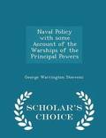Naval Policy with Some Account of the Warships of the Principal Powers - Scholar's Choice Edition