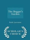The Beggar's Garden - Scholar's Choice Edition