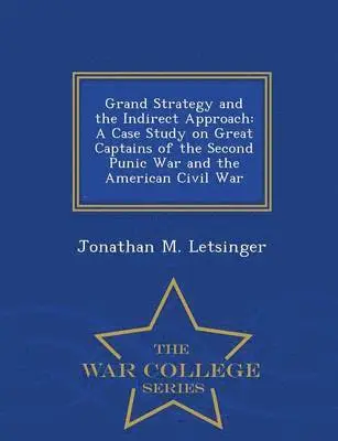 Jonathan M Letsinger - Grand Strategy and the Indirect Approach, Häftad. Tillgänglighet: Lägg i varukorg