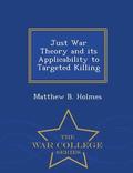 Just War Theory and Its Applicability to Targeted Killing - War College Series