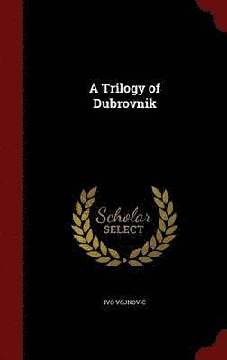 Ivo Vojnovic - Trilogy of Dubrovnik, Inbunden