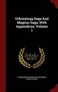 Orkneyinga Saga And Magnus Saga, With Appendices, Volume 1