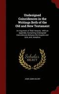 Undesigned Coincidences in the Writings Both of the Old and New Testament
