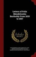 Letters of Felix Mendelssohn Bartholdy from 1833 to 1847