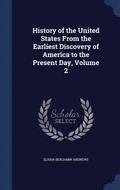 History of the United States From the Earliest Discovery of America to the Present Day, Volume 2