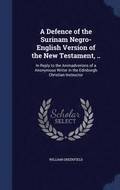 A Defence of the Surinam Negro-English Version of the New Testament, ..