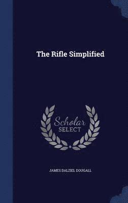 James Dalziel Dougall - Rifle Simplified, Inbunden. Tillgänglighet: Lägg i varukorg