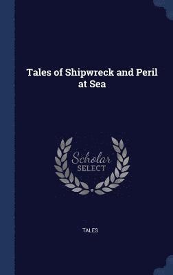 Tales - Tales of Shipwreck and Peril at Sea, Inbunden