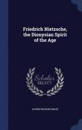 Friedrich Nietzsche, the Dionysian Spirit of the Age