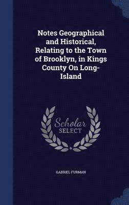 Gabriel Furman - Notes Geographical and Historical, Relating to the Town of Brooklyn, in Kings County On Long-Island, Inbunden. Tillgänglighet: Lägg i varukorg
