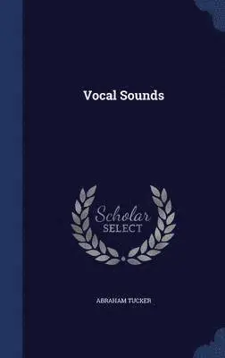 Abraham Tucker - Vocal Sounds, Inbunden. Tillgänglighet: Lägg i varukorg