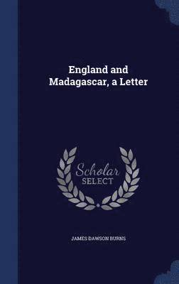 James Dawson Burns - England and Madagascar, a Letter, Inbunden. Tillgänglighet: Lägg i varukorg