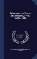 Debates of the House of Commons, From 1667 to 1694