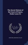 Secret History of the Court of France, Under Louis Xv