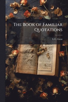 Anonymous, L C Gent - Book of Familiar Quotations, Häftad. Tillgänglighet: Lägg i varukorg