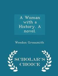A Woman with a History. a Novel. - Scholar's Choice Edition