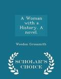 Woman with a History. a Novel. - Scholar's Choice Edition