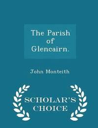 The Parish of Glencairn. - Scholar's Choice Edition