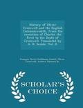 History of Oliver Cromwell and the English Commonwealth, from the execution of Charles the First to the Death of Cromwell. Translated by A. R. Scoble. Vol. II. - Scholar's Choice Edition