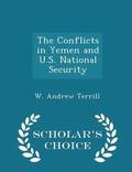 The Conflicts in Yemen and U.S. National Security - Scholar's Choice Edition