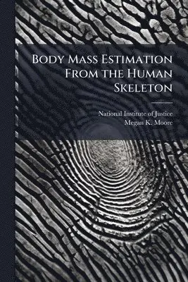 Megan K Moore - Body Mass Estimation From the Human Skeleton, Häftad. Tillgänglighet: Lägg i varukorg