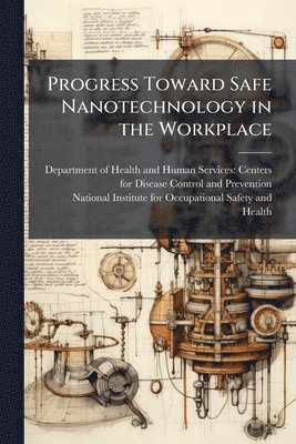 Progress Toward Safe Nanotechnology in the Workplace