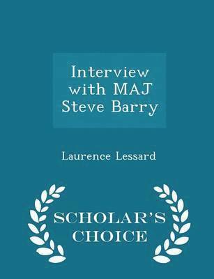 Laurence Lessard - Interview with Maj Steve Barry - Scholar's Choice Edition, Häftad. Tillgänglighet: Lägg i varukorg
