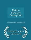 Extra-Sensory Perception - Scholar's Choice Edition