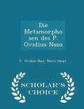 Die Metamorphosen Des P. Ovidius Naso - Scholar's Choice Edition