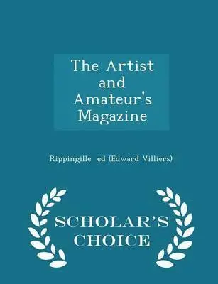 Edward Villiers Rippingille - Artist and Amateur's Magazine - Scholar's Choice Edition, Häftad. Tillgänglighet: Lägg i varukorg